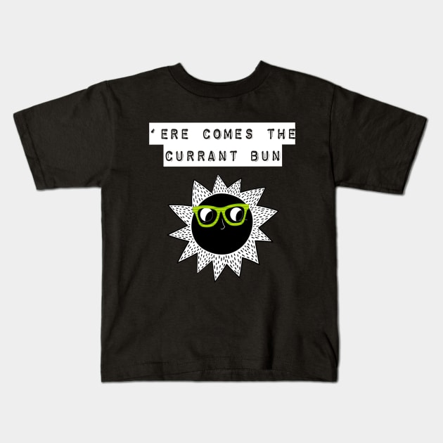 Here Comes The Currant Bun or should we say Sun Kids T-Shirt by EmmaFifield